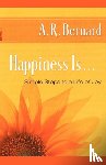 Bernard, A. R. - Happiness Is . . .