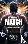 Robinson, Jon - My Favorite Match: Wwe Superstars Tell the Stories of Their Most Memorable Matches