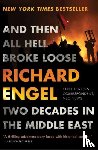 Engel, Richard - And Then All Hell Broke Loose