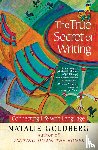 Goldberg, Natalie - The True Secret of Writing