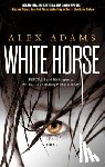 Adams, Alex - White Horse