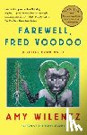 Wilentz, Amy - Farewell, Fred Voodoo