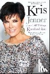 Jenner, Kris - Kris Jenner . . . And All Things Kardashian