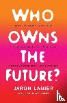 Lanier, Jaron - Who Owns the Future?