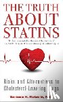 Roberts, Barbara H. - The Truth About Statins