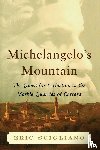 Scigliano, Eric - Michelangelo's Mountain