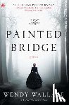 Wallace, Wendy - Painted Bridge