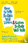 Faber, Adele, Mazlish, Elaine - How to Talk So Kids Will Listen en Listen So Kids Will Talk