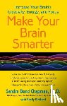 Sandra Bond Chapman, Ph.D. - Make Your Brain Smarter