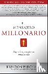 Burchard, Brendon - El Mensajero Millonario: Haga El Bien y Una Fortuna Dando Consejos = The Messenger Millionaire