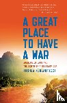 Kurlantzick, Joshua - A Great Place to Have a War