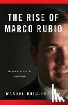 Roig-Franzia, Manuel - The Rise of Marco Rubio