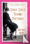 Otto, Whitney - Otto, W: Eight Girls Taking Pictures