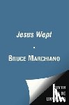 Marchiano, Bruce - Jesus Wept: God's Tears Are for You