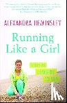 Heminsley, Alexandra - Running Like a Girl