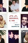 Berman, Matt - JFK Jr., George, & Me