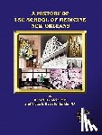 Klein MD, Russell C., Barreto Harkin MA, Victoria - A History of LSU School of Medicine New Orleans