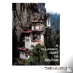 Limaye, Trishaala - A Pleasure Hunt to Bhutan