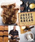 Baker, Josey - Josey Baker Bread