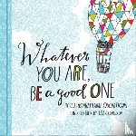  - Whatever You Are, Be a Good One
