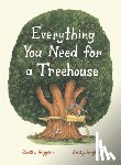 Higgins, Carter - Everything You Need for a Treehouse