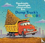 Rinker, Sherri Duskey - Dump Truck's Colors: Goodnight, Goodnight, Construction Site