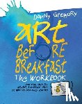 Gregory, Danny - Art Before Breakfast: The Workbook