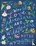  - With Love, Adventure, and Wildflowers Notes
