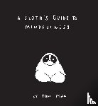 Mak, Ton - A Sloth's Guide to Mindfulness