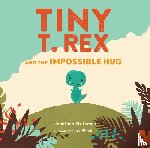 Stutzman, Jonathan - Tiny T. Rex and the Impossible Hug