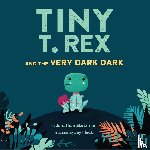 Stutzman, Jonathan - Tiny T. Rex and the Very Dark Dark