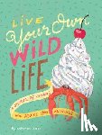 Lepage, Catherine - Live Your Own Wild Life: A Journal for Humans