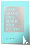 Viskontas, Indre - How Music Can Make You Better