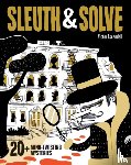 Gallo, Ana - Sleuth & Solve: 20+ Mind-Twisting Mysteries