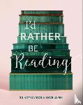 De La Mare, Guinevere - I'd Rather Be Reading: 20 Notecards & Envelopes