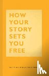 Box, Heather, Mocine-McQueen, Julian - How Your Story Sets You Free