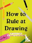 Chronicle Books - How to Rule at Drawing