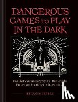 Peters, Lucia - Dangerous Games to Play in the Dark