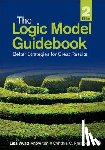 Wyatt Knowlton - The Logic Model Guidebook: Better Strategies for Great Results - Better Strategies for Great Results