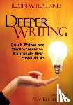 Holland - Deeper Writing: Quick Writes and Mentor Texts to Illuminate New Possibilities