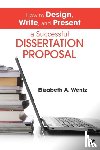 Wentz - How to Design, Write, and Present a Successful Dissertation Proposal