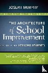 Murphy, Joseph F. - The Architecture of School Improvement