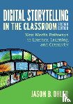 Ohler - Digital Storytelling in the Classroom: New Media Pathways to Literacy, Learning, and Creativity