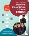 James - Writing Your Doctoral Dissertation or Thesis Faster: A Proven Map to Success - A Proven Map to Success