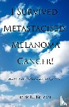 Burdett, Frank E - I Survived Metastacised Melanoma Cancer!