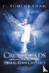 Graham, C Toni - Crossroads and the Himalayan Crystals