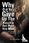 Terrell, Shadoew Rose - Why Did You Give Up the Koochie and Now You Mad
