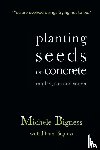 Bigness, Michele - Planting Seeds on Concrete