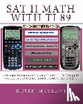 Meylani, Rusen - SAT II Math with TI 89: Advanced Caculation and Graphing Techniques with TI 89 for the SAT Math 1 and 2 Subject Tests
