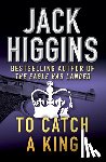 Higgins, Jack - To Catch a King